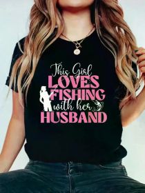 [Everyday Comfort] Soft & Comfortable 'This Girl Loves Fishing with Her Husband' T-Shirt - Casual Round Neck Short Sleeve Tee for Women (Color: Black, size: XXXL)