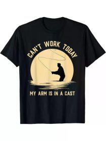 Can't Work Today My Arm is in A Cast - Funny Fly Fishing T-Shirt (Color: Black, size: S)